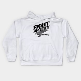 FIGHT APATHY (Or Not) Kids Hoodie